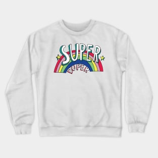 Super Duper rainbow Crewneck Sweatshirt